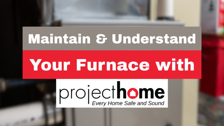 Thumbnail image for Maintain & Understand Your Furnace with Project Home